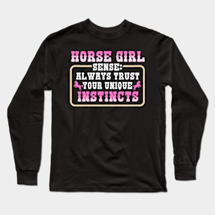 Horse Girl Sense Always Trust Your Unique Instincts Long Sleeve T-Shirt